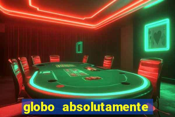 globo absolutamente tudo noticias